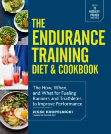 The Endurance Training Diet & Cookbook, Paperback / softback Book The Endurance Training Diet & Cookbook, Paperback / softback Book