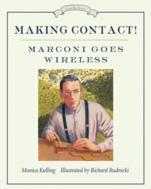 Making Contact! : Marconi Goes Wireless, Paperback / softback Book Making Contact! : Marconi Goes Wireless, Paperback / softback Book