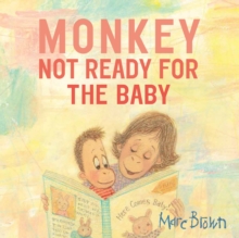 Monkey : Not Ready For The Baby, Hardback Book Monkey : Not Ready For The Baby, Hardback Book