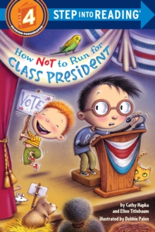 How Not To Run For Class President, Paperback / softback Book How Not To Run For Class President, Paperback / softback Book