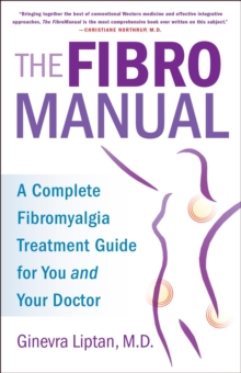 The FibroManual : A Complete Fibromyalgia Treatment Guide for You and Your Doctor