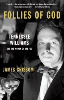 Follies Of God : Tennessee Williams And The Women Of The Fog