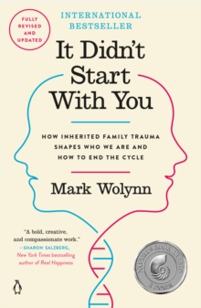 It Didn't Start With You : How Inherited Family Trauma Shapes Who We Are and How to End the Cycle