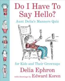 Do I Have to Say Hello? Aunt Delia's Manners Quiz for Kids and Their Grownups