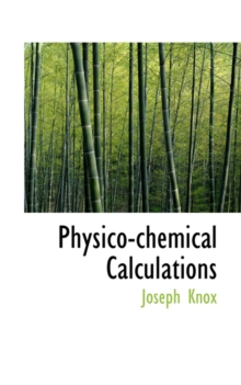 Physico-Chemical Calculations, Hardback Book Physico-Chemical Calculations, Hardback Book