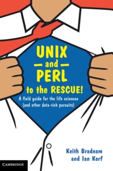 UNIX and Perl to the Rescue! : A Field Guide for the Life Sciences (and Other Data-Rich Pursuits), Hardback Book UNIX and Perl to the Rescue! : A Field Guide for the Life Sciences (and Other Data-Rich Pursuits), Hardback Book