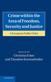Crime within the Area of Freedom, Security and Justice : A European Public Order