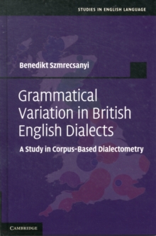 Grammatical Variation in British English Dialects : A Study in Corpus-Based Dialectometry, Hardback Book Grammatical Variation in British English Dialects : A Study in Corpus-Based Dialectometry, Hardback Book