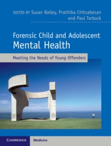Forensic Child and Adolescent Mental Health : Meeting the Needs of Young Offenders, Hardback Book Forensic Child and Adolescent Mental Health : Meeting the Needs of Young Offenders, Hardback Book