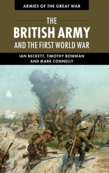 The British Army and the First World War, Hardback Book The British Army and the First World War, Hardback Book
