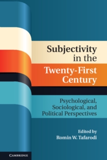 Subjectivity in the Twenty-First Century : Psychological, Sociological, and Political Perspectives, Hardback Book Subjectivity in the Twenty-First Century : Psychological, Sociological, and Political Perspectives, Hardback Book
