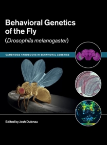 Cambridge Handbooks in Behavioral Genetics : Behavioral Genetics of the Fly (Drosophila Melanogaster), Hardback Book Cambridge Handbooks in Behavioral Genetics : Behavioral Genetics of the Fly (Drosophila Melanogaster), Hardback Book