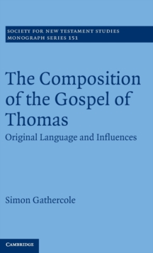 The Composition of the Gospel of Thomas : Original Language and Influences, Hardback Book The Composition of the Gospel of Thomas : Original Language and Influences, Hardback Book