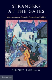 Strangers at the Gates : Movements and States in Contentious Politics, Hardback Book Strangers at the Gates : Movements and States in Contentious Politics, Hardback Book