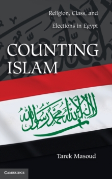 Problems of International Politics : Counting Islam: Religion, Class, and Elections in Egypt, Hardback Book Problems of International Politics : Counting Islam: Religion, Class, and Elections in Egypt, Hardback Book