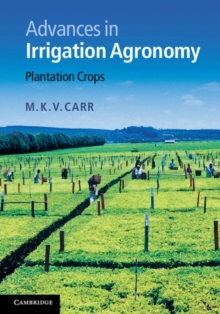 Advances in Irrigation Agronomy : Plantation Crops, Hardback Book Advances in Irrigation Agronomy : Plantation Crops, Hardback Book