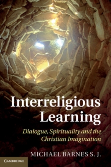 Interreligious Learning : Dialogue, Spirituality and the Christian Imagination, Hardback Book Interreligious Learning : Dialogue, Spirituality and the Christian Imagination, Hardback Book