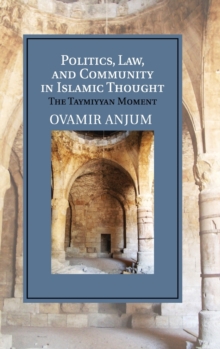 Cambridge Studies in Islamic Civilization : Politics, Law, and Community in Islamic Thought: The Taymiyyan Moment, Hardback Book Cambridge Studies in Islamic Civilization : Politics, Law, and Community in Islamic Thought: The Taymiyyan Moment, Hardback Book