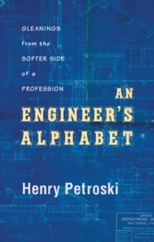 An Engineer's Alphabet : Gleanings from the Softer Side of a Profession, Hardback Book An Engineer's Alphabet : Gleanings from the Softer Side of a Profession, Hardback Book