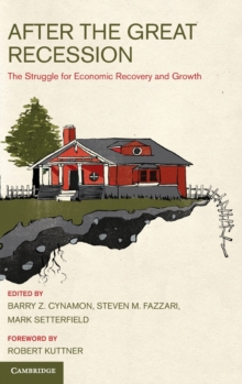 After the Great Recession : The Struggle for Economic Recovery and Growth, Hardback Book After the Great Recession : The Struggle for Economic Recovery and Growth, Hardback Book