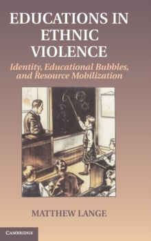 Educations in Ethnic Violence : Identity, Educational Bubbles, and Resource Mobilization, Hardback Book Educations in Ethnic Violence : Identity, Educational Bubbles, and Resource Mobilization, Hardback Book