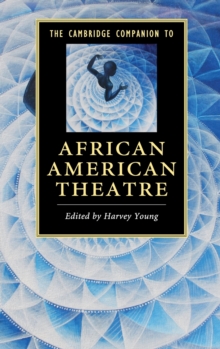 The Cambridge Companion to African American Theatre, Hardback Book The Cambridge Companion to African American Theatre, Hardback Book