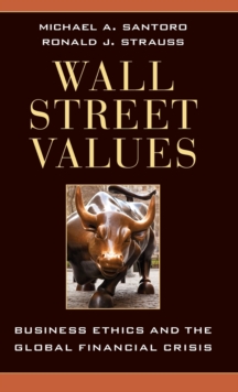 Wall Street Values : Business Ethics and the Global Financial Crisis, Hardback Book Wall Street Values : Business Ethics and the Global Financial Crisis, Hardback Book