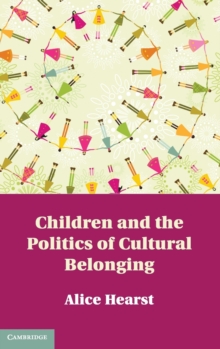 Children and the Politics of Cultural Belonging, Hardback Book Children and the Politics of Cultural Belonging, Hardback Book
