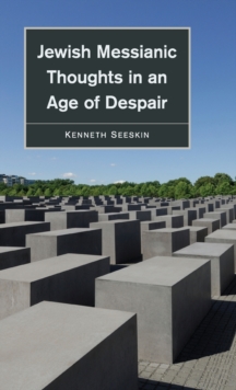 Jewish Messianic Thoughts in an Age of Despair, Hardback Book Jewish Messianic Thoughts in an Age of Despair, Hardback Book