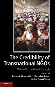 The Credibility of Transnational NGOs : When Virtue is Not Enough, Hardback Book The Credibility of Transnational NGOs : When Virtue is Not Enough, Hardback Book