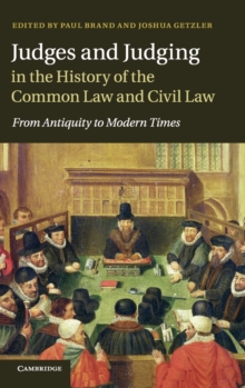 Judges and Judging in the History of the Common Law and Civil Law : From Antiquity to Modern Times, Hardback Book Judges and Judging in the History of the Common Law and Civil Law : From Antiquity to Modern Times, Hardback Book
