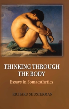 Thinking through the Body : Essays in Somaesthetics, Hardback Book Thinking through the Body : Essays in Somaesthetics, Hardback Book