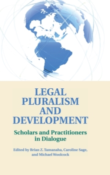 Legal Pluralism and Development : Scholars and Practitioners in Dialogue, Hardback Book Legal Pluralism and Development : Scholars and Practitioners in Dialogue, Hardback Book