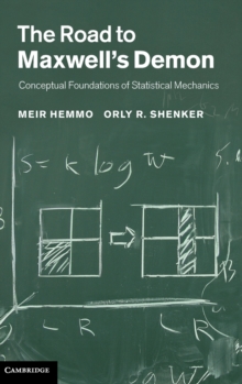 The Road to Maxwell's Demon : Conceptual Foundations of Statistical Mechanics, Hardback Book The Road to Maxwell's Demon : Conceptual Foundations of Statistical Mechanics, Hardback Book