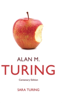 Alan M. Turing : Centenary Edition, Hardback Book Alan M. Turing : Centenary Edition, Hardback Book