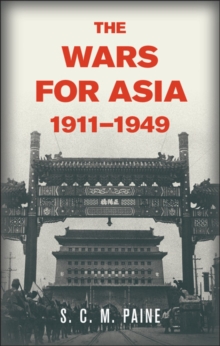 The Wars for Asia, 1911-1949, Hardback Book The Wars for Asia, 1911-1949, Hardback Book