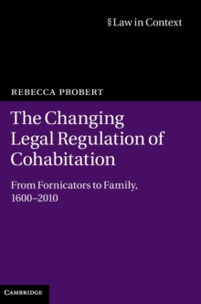 Law in Context : The Changing Legal Regulation of Cohabitation: From Fornicators to Family, 1600-2010, Hardback Book Law in Context : The Changing Legal Regulation of Cohabitation: From Fornicators to Family, 1600-2010, Hardback Book