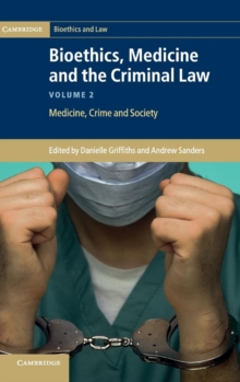 Bioethics, Medicine and the Criminal Law 3 Volume Set Bioethics, Medicine and the Criminal Law : Medicine, Crime and Society Volume 2, Hardback Book Bioethics, Medicine and the Criminal Law 3 Volume Set Bioethics, Medicine and the Criminal Law : Medicine, Crime and Society Volume 2, Hardback Book