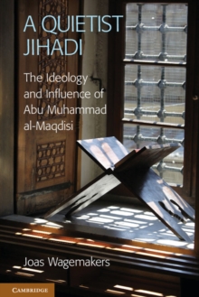A Quietist Jihadi : The Ideology and Influence of Abu Muhammad al-Maqdisi, Hardback Book A Quietist Jihadi : The Ideology and Influence of Abu Muhammad al-Maqdisi, Hardback Book
