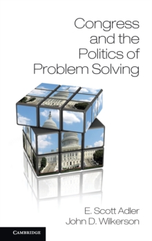 Congress and the Politics of Problem Solving, Hardback Book Congress and the Politics of Problem Solving, Hardback Book