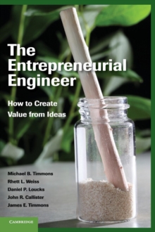 The Entrepreneurial Engineer : How to Create Value from Ideas, Hardback Book The Entrepreneurial Engineer : How to Create Value from Ideas, Hardback Book