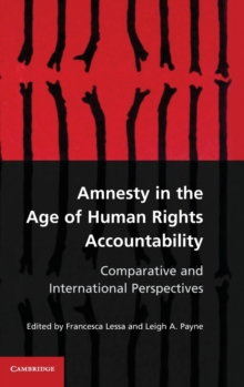 Amnesty in the Age of Human Rights Accountability : Comparative and International Perspectives, Hardback Book Amnesty in the Age of Human Rights Accountability : Comparative and International Perspectives, Hardback Book