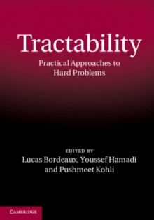 Tractability : Practical Approaches to Hard Problems, Hardback Book Tractability : Practical Approaches to Hard Problems, Hardback Book