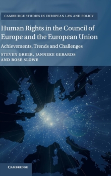 Cambridge Studies in European Law and Policy : Human Rights in the Council of Europe and the European Union: Achievements, Trends and Challenges, Hardback Book Cambridge Studies in European Law and Policy : Human Rights in the Council of Europe and the European Union: Achievements, Trends and Challenges, Hardback Book