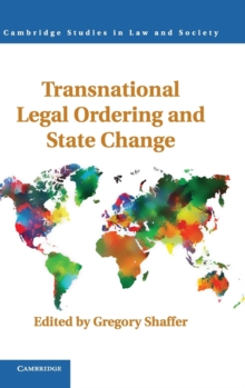 Transnational Legal Ordering and State Change, Hardback Book Transnational Legal Ordering and State Change, Hardback Book