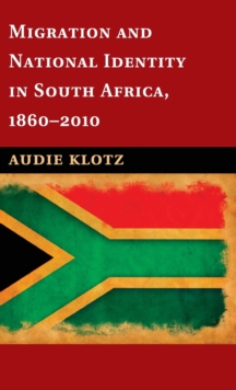 Migration and National Identity in South Africa, 1860-2010, Hardback Book Migration and National Identity in South Africa, 1860-2010, Hardback Book