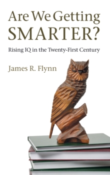 Are We Getting Smarter? : Rising IQ in the Twenty-First Century, Hardback Book Are We Getting Smarter? : Rising IQ in the Twenty-First Century, Hardback Book