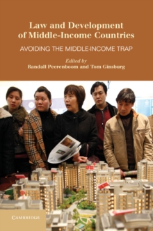 Law and Development of Middle-Income Countries : Avoiding the Middle-Income Trap, Hardback Book Law and Development of Middle-Income Countries : Avoiding the Middle-Income Trap, Hardback Book