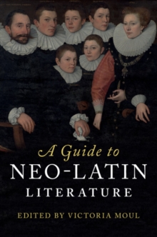 A Guide to Neo-Latin Literature, Hardback Book A Guide to Neo-Latin Literature, Hardback Book