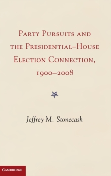 Party Pursuits and The Presidential-House Election Connection, 1900-2008, Hardback Book Party Pursuits and The Presidential-House Election Connection, 1900-2008, Hardback Book